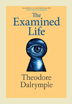 The Examined Life – Theodore Dalrymple