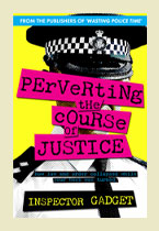 Perverting The Course Of Justice – Inspector Gadget